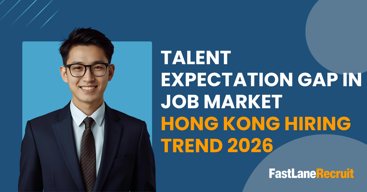 Talent Expectation Gap In Job Market Hong Kong Hiring Trend 2026