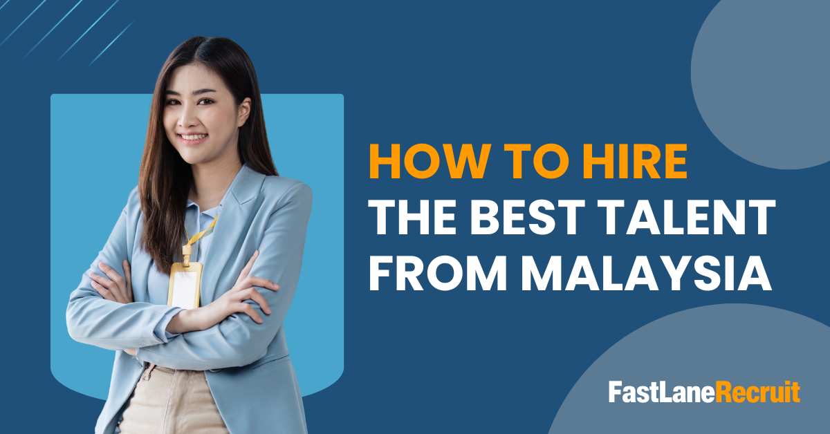 How To Hire The Best Talent From Malaysia