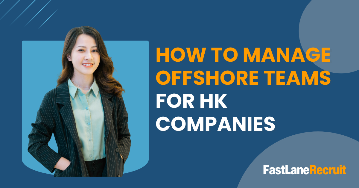 How to Manage Offshore Teams for HK Companies