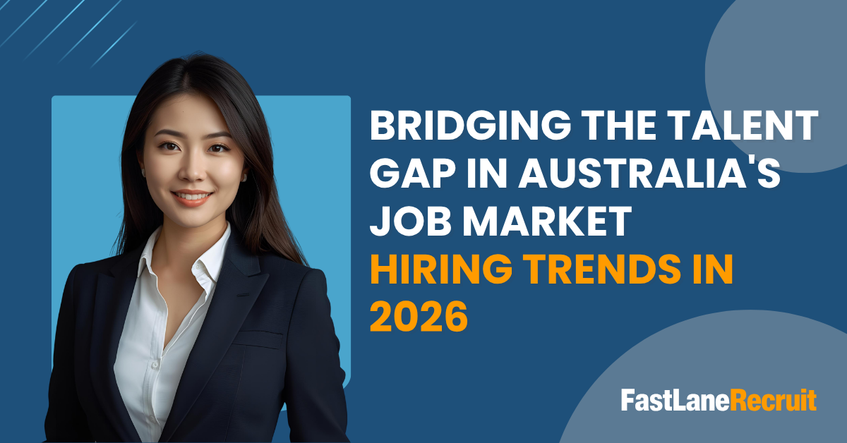 Bridging The Talent Gap in Australia's Job Market Hiring Trends In 2026