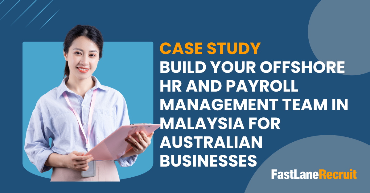 Case Study Build Your Offshore HR and Payroll Management Team in Malaysia for Australian Businesses