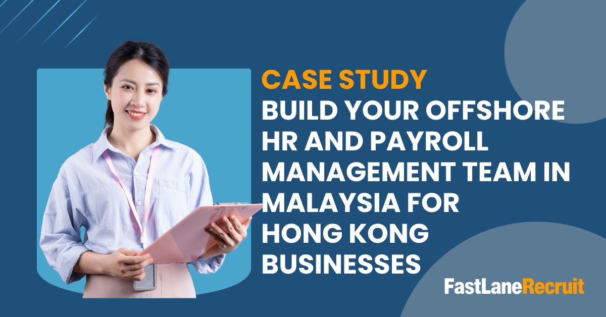 Case Study Build Your Offshore HR and Payroll Management Team in Malaysia for Hong Kong Businesses