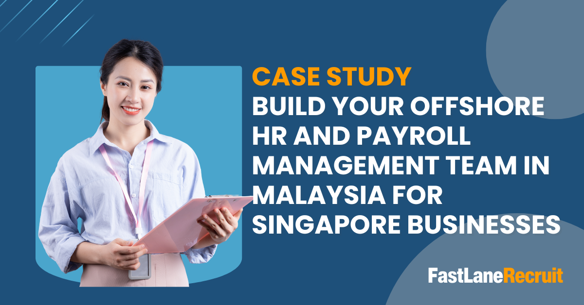 Case Study Build Your Offshore HR and Payroll Management Team in Malaysia for Singapore Businesses