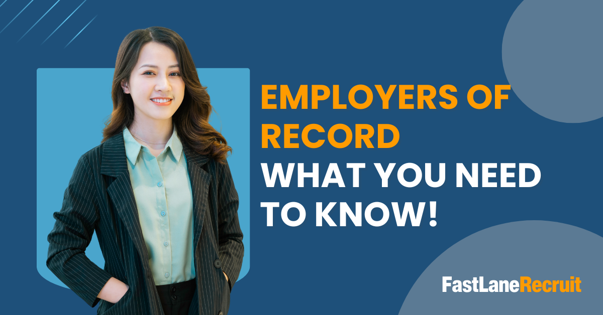 Employers of Record – What You Need to Know!