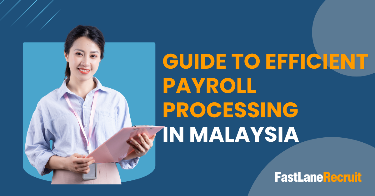 Guide to Efficient Payroll Processing in Malaysia