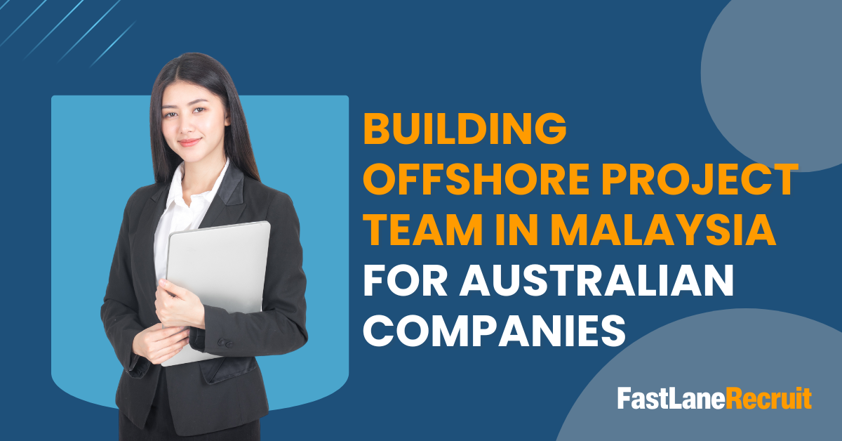 Building Offshore Project Team in Malaysia For Australian Companies