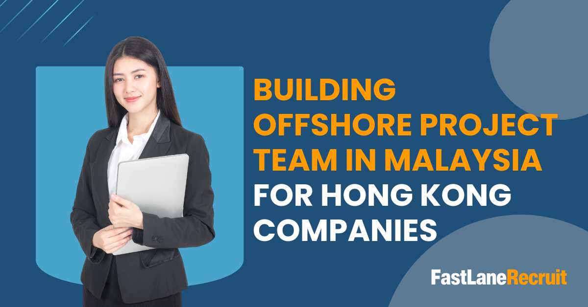 Building Offshore Project Team in Malaysia For Hong Kong Companies
