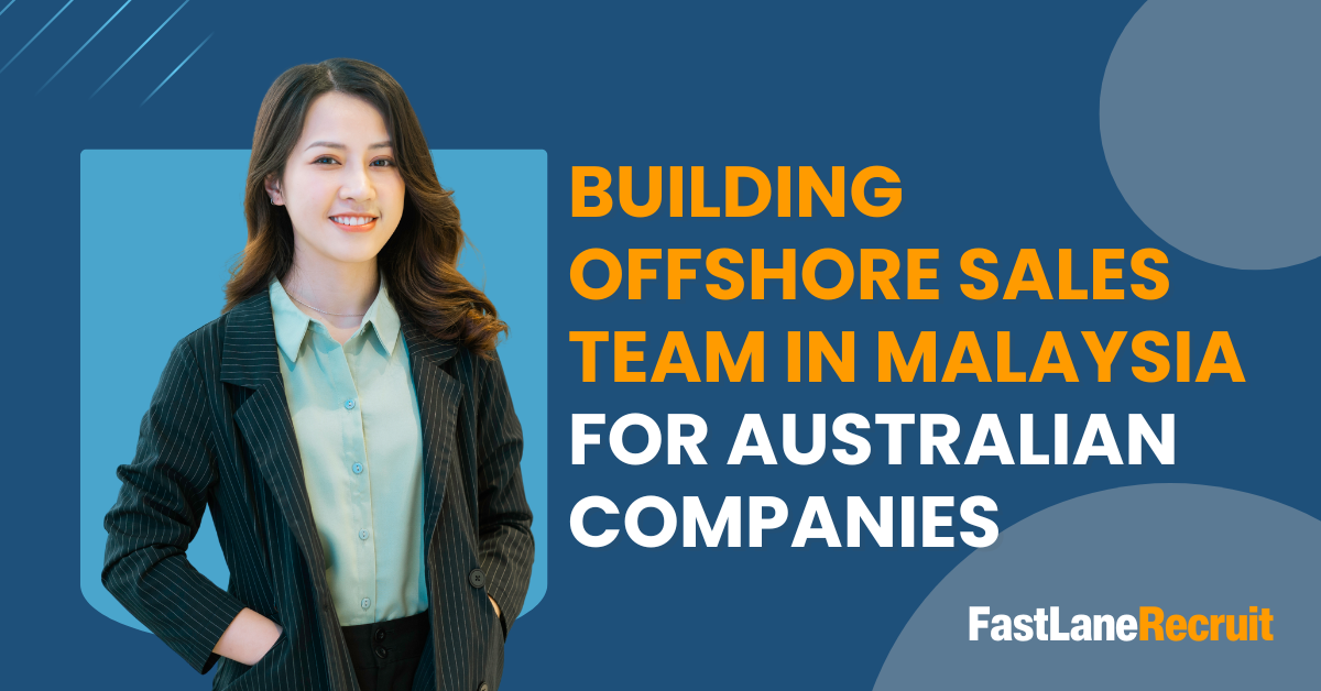 Building Offshore Sales Team in Malaysia For Australian Companies