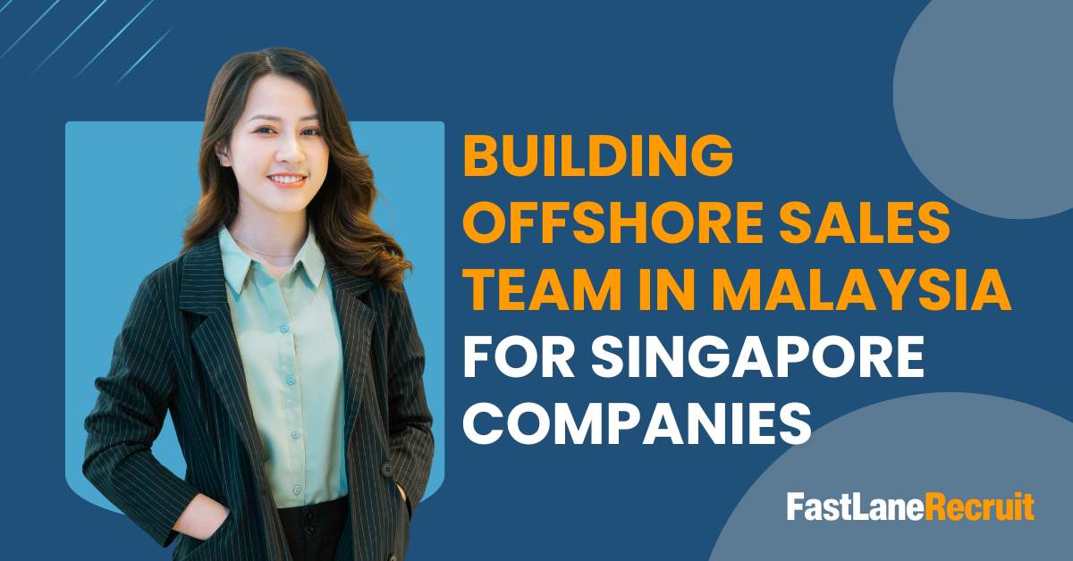 Building Offshore Sales Team in Malaysia For Singapore Companies