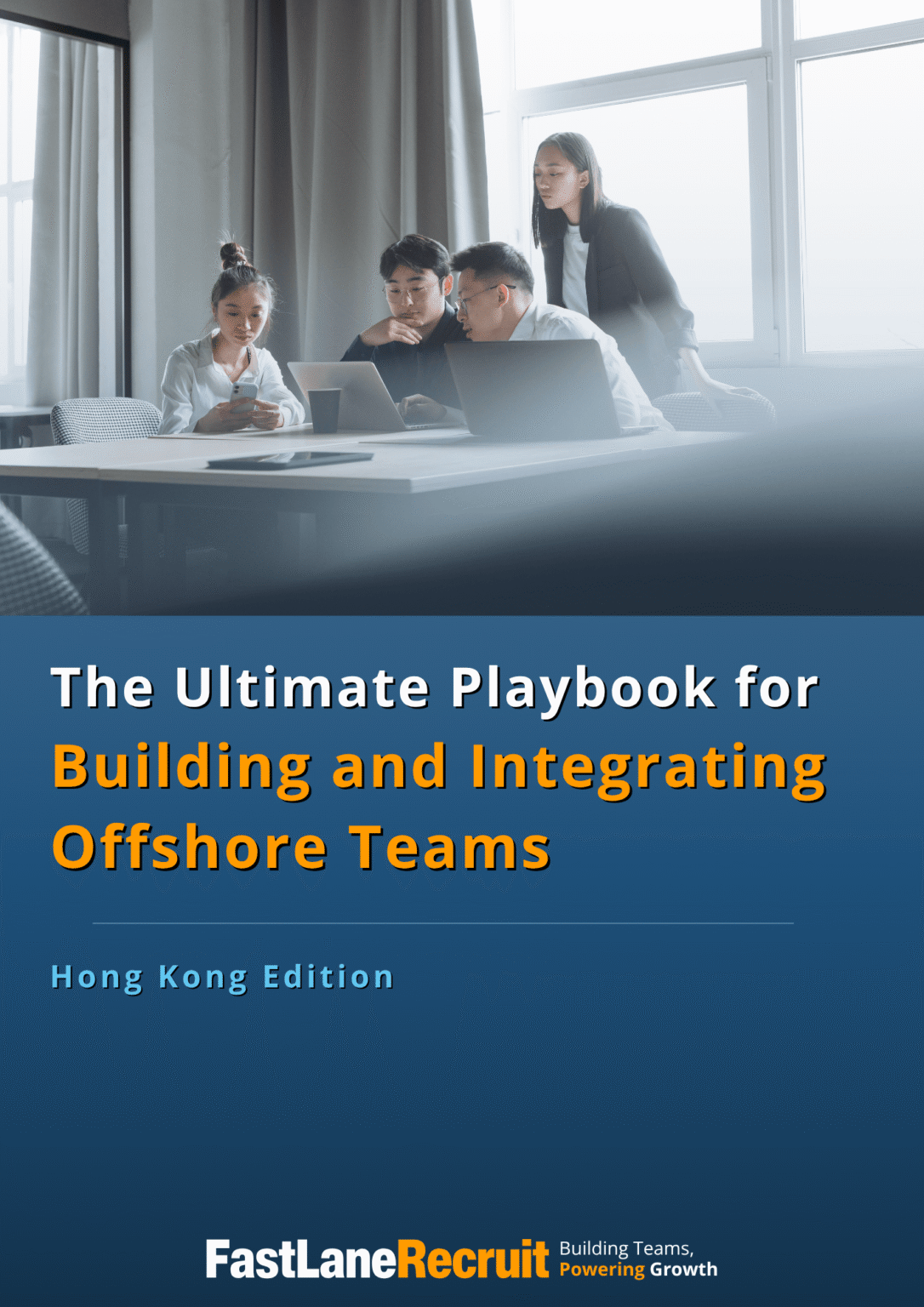 The Ultimate Playbook for Building and Integrating Offshore Teams