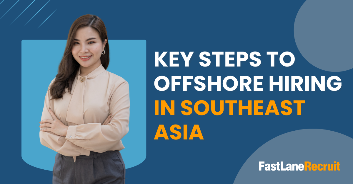 Key Steps to Offshore Hiring in Sountheast Asia