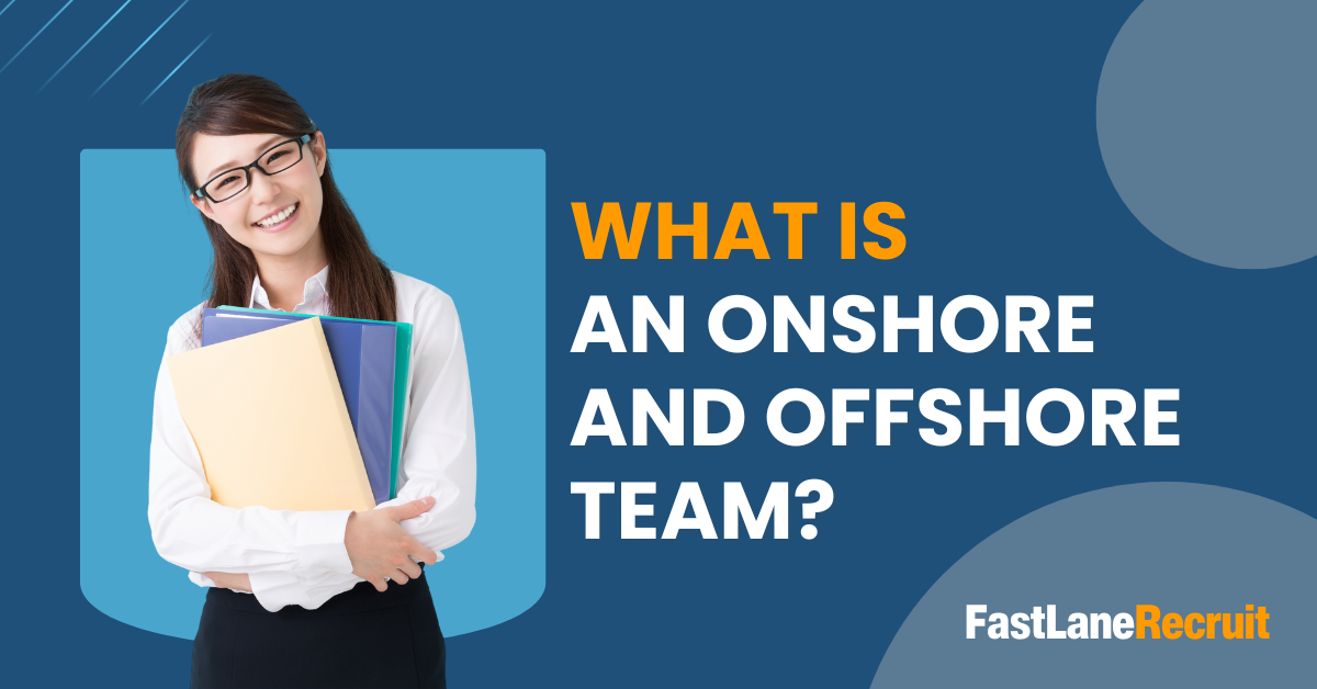 What is An Onshore and Offshore Team?