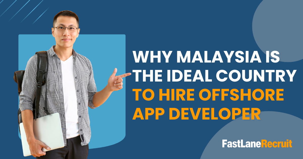 Why Malaysia Is the Ideal Country to Hire Offshore App Developer