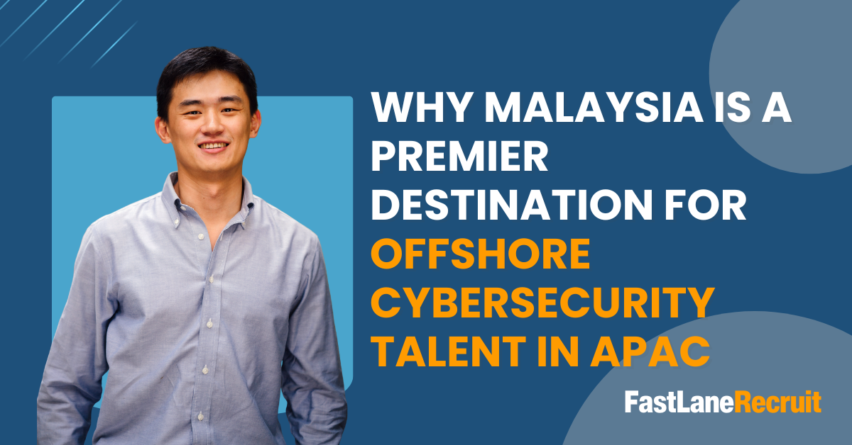 Why Malaysia is a premier destination for offshore cybersecurity talent in APAC