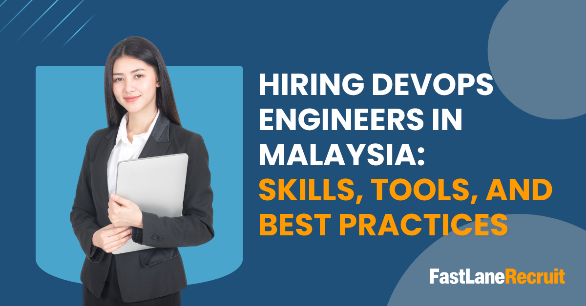 Hiring DevOps Engineers in Malaysia: Skills, Tools and Best Practices