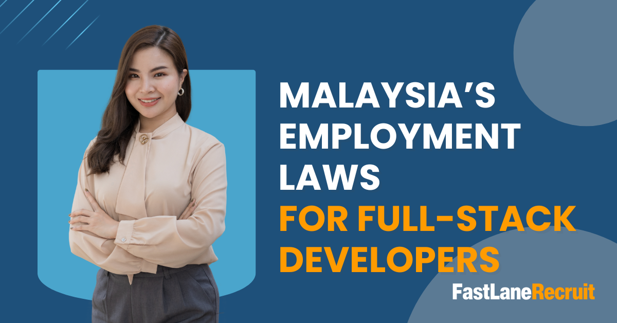 Malaysia’s Employment Laws for Full-Stack Developers 7 Malaysia's Employment Laws for Full-Stack Developers