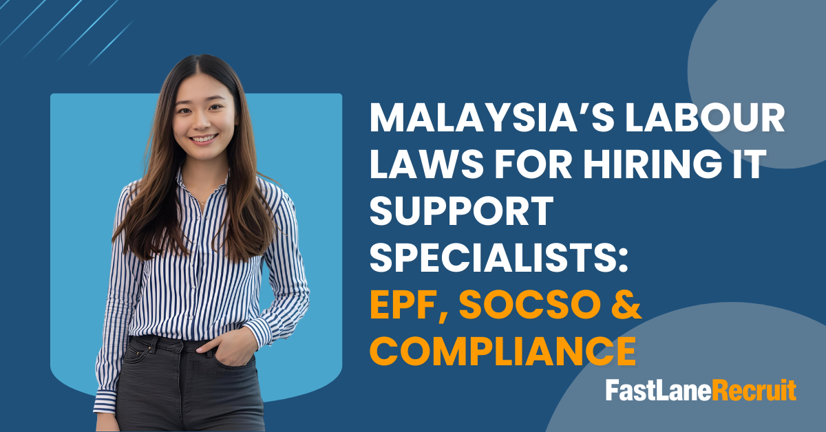 Malaysia’s Labour Laws for Hiring IT Support Specialists: EPF, SOCSO & Compliance 3 Malaysia's Labour Laws for Hiring IT Support Specialists