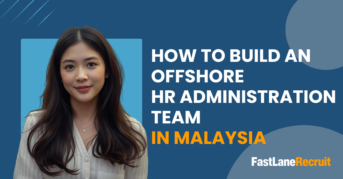 How to Build an Offshore HR Administration Team in Malaysia