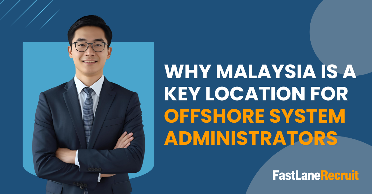 Why Malaysia Is a Key Location for Offshore System Administrators 1 Why Malaysia is A Key Location for Offshore System Administrators