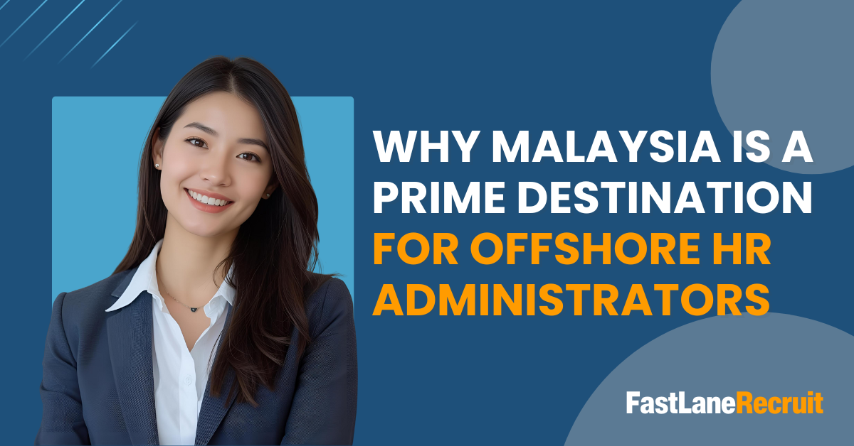 Why Malaysia is A Prime Destination for Offshore HR Administrators