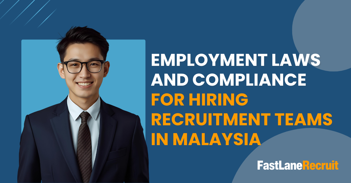 Employment Laws and Compliance for Hiring Recruitment Teams in Malaysia