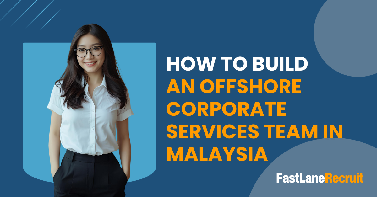 How to Build An Offshore Corporate Services Team in Malaysia