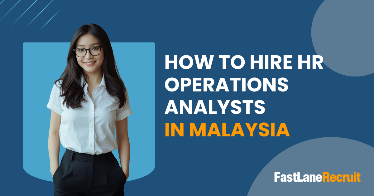 How to Hire HR Operations Analysts in Malaysia