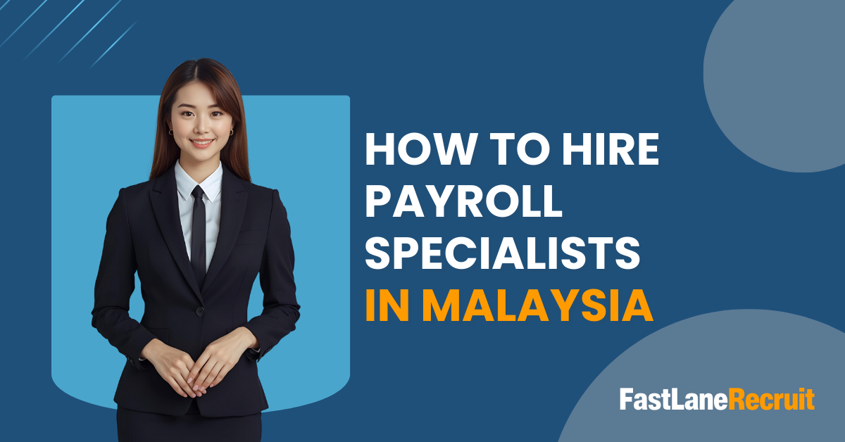 How to Hire Payroll Specialists in Malaysia