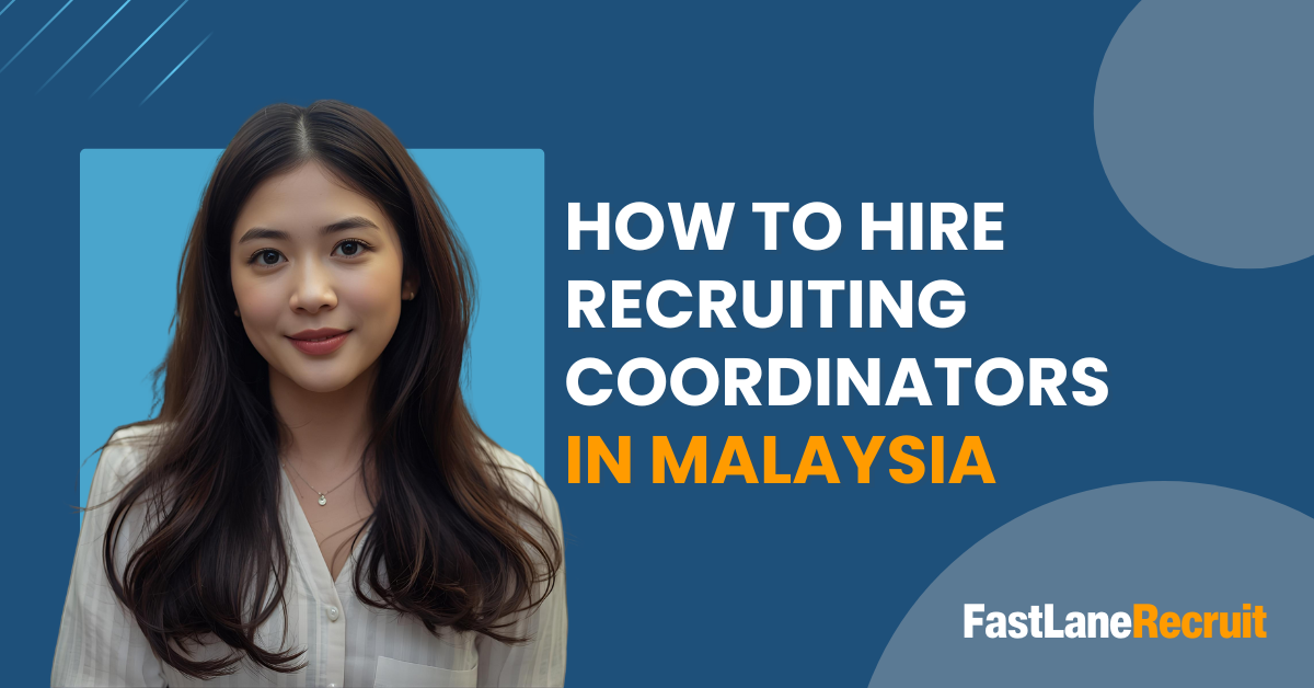 How to Hire Recruiting Coordinators in Malaysia
