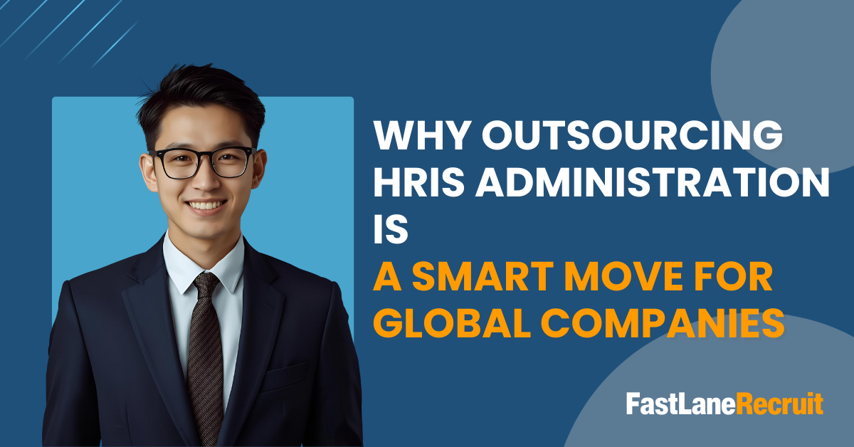 Why Outsourcing HRIS Administration is A Smart Move for Global Companies