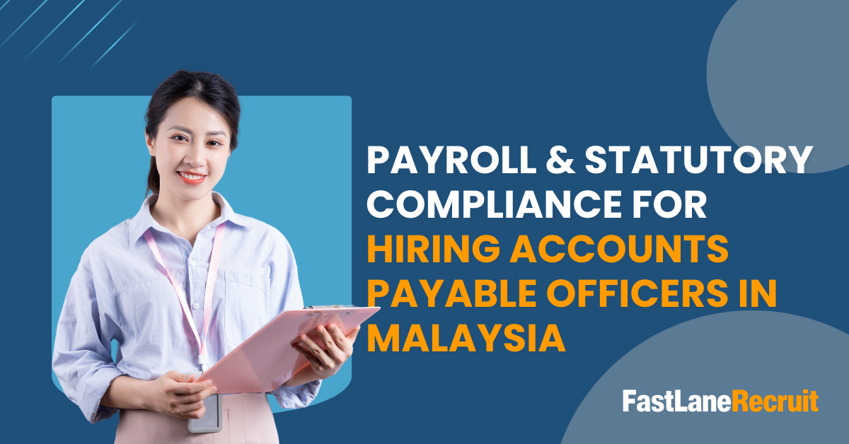 Payroll & Statutory Compliance for Hiring Accounts Payable Officers in Malaysia