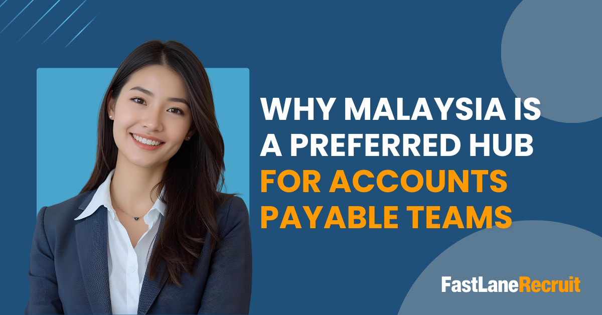 Why Malaysia Is a Preferred Hub for Accounts Payable Teams
