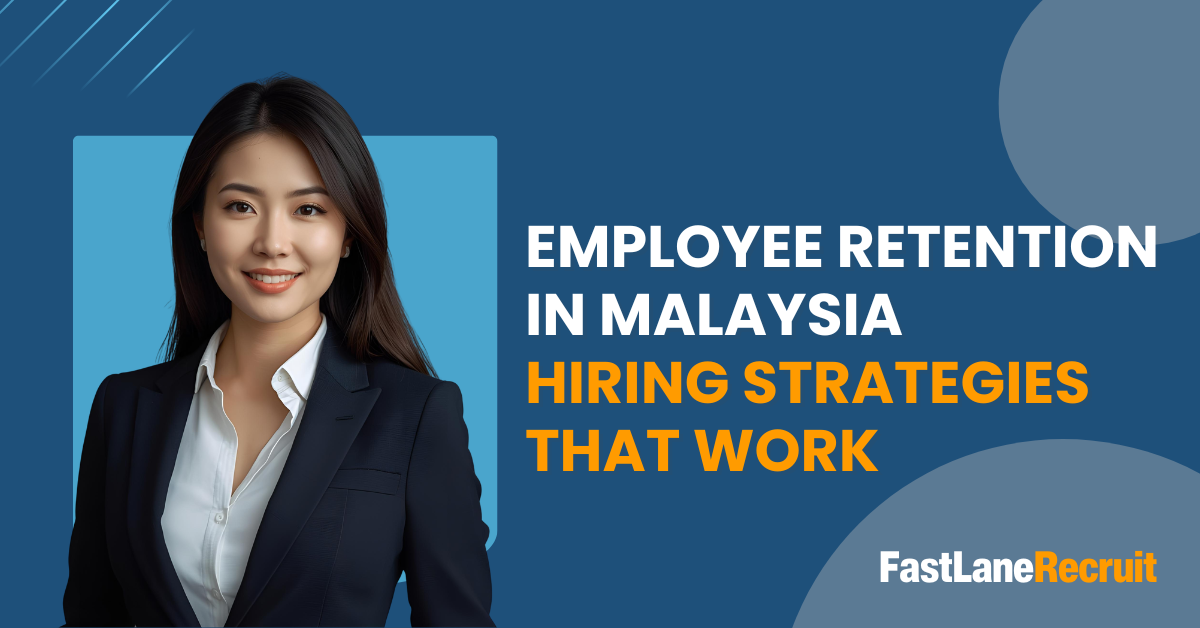 Employee Retention in Malaysia: Hiring Strategies that Work