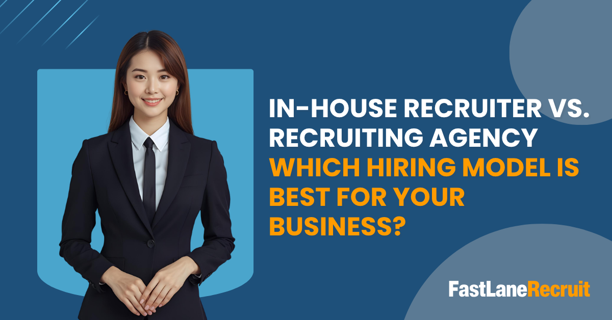 In-House Recruiter Vs Recruiting Agency: Which Hiring Model is Best For Your Business?