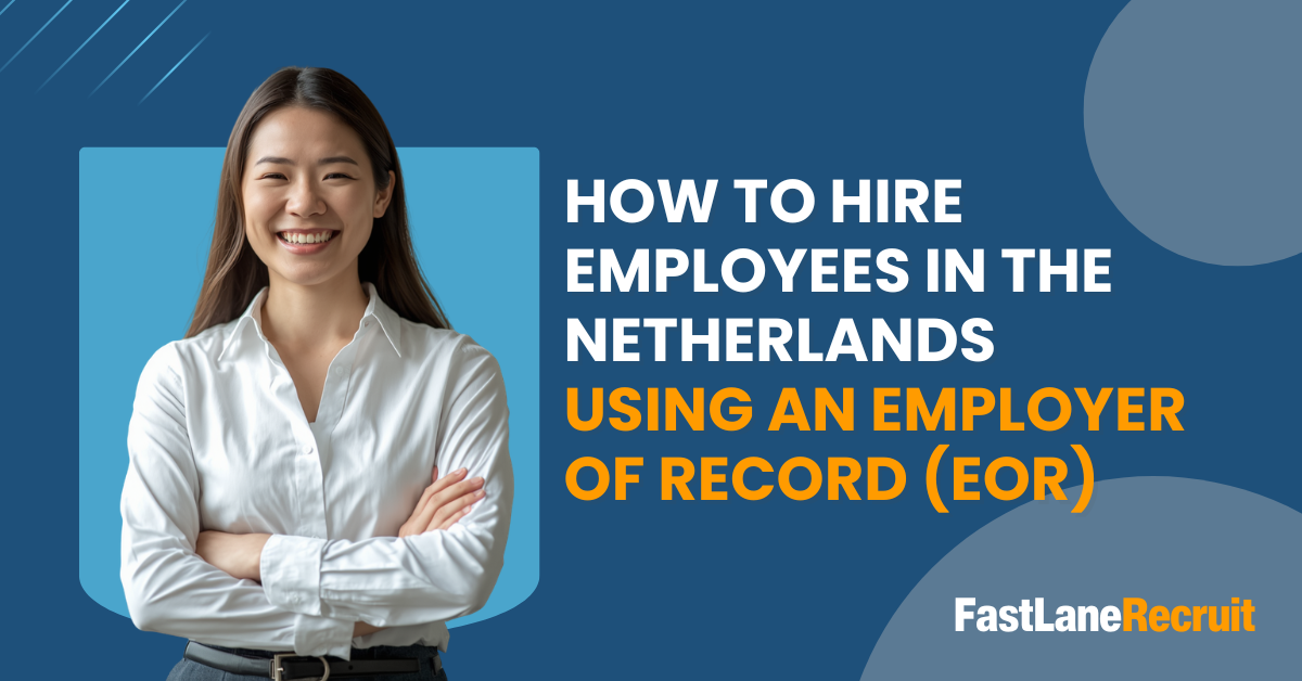 How to Hire Employees in the Netherlands Using an Employer of Record (EOR)