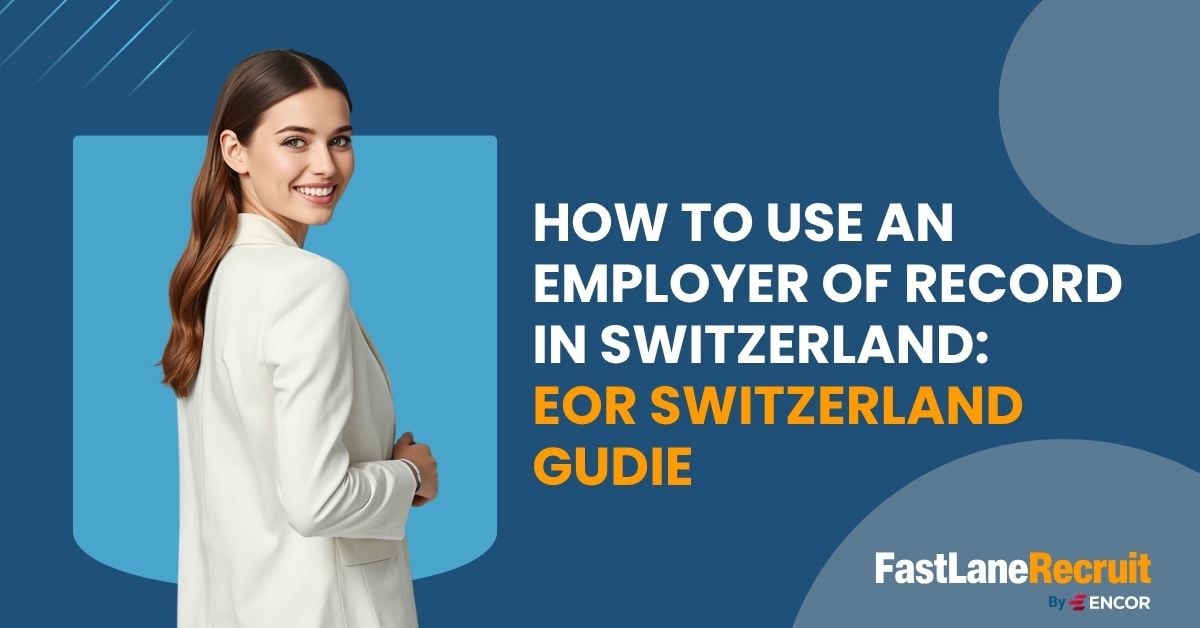 How to Use an Employer of Record in Switzerland (eor switzerland)