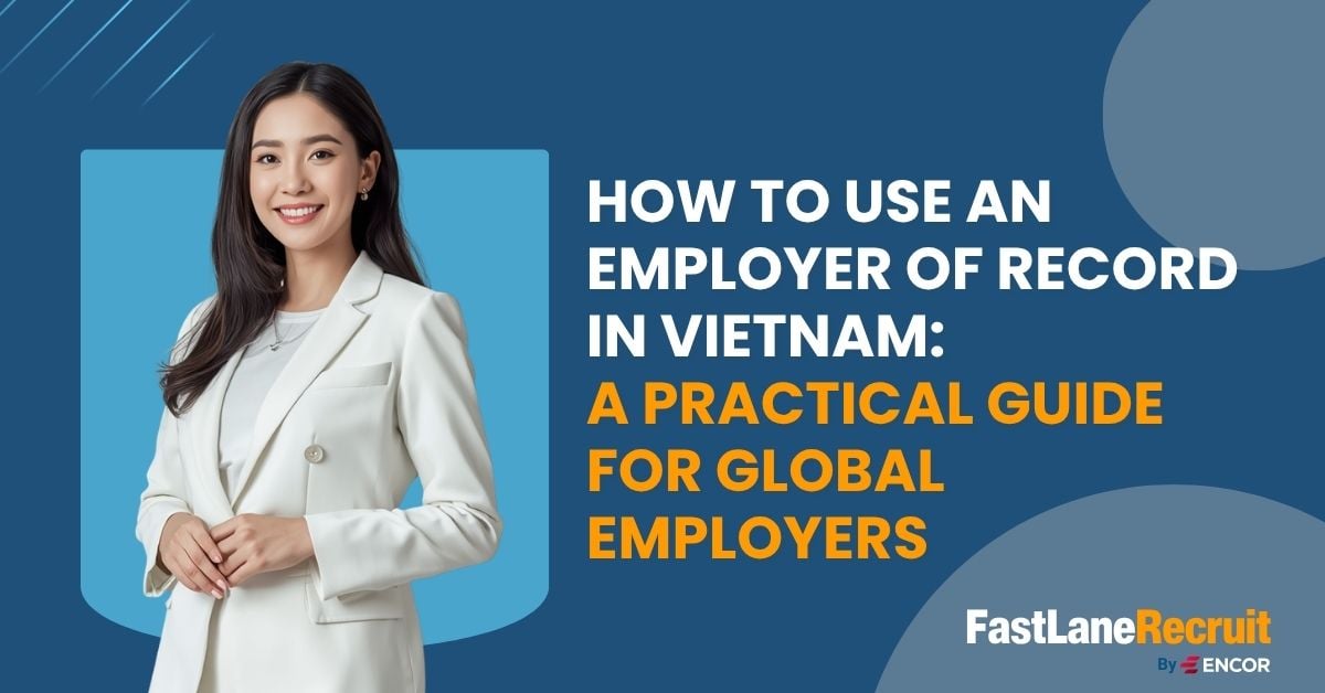 How to Use an Employer of Record in Vietnam: A Practical Guide for Global Employers