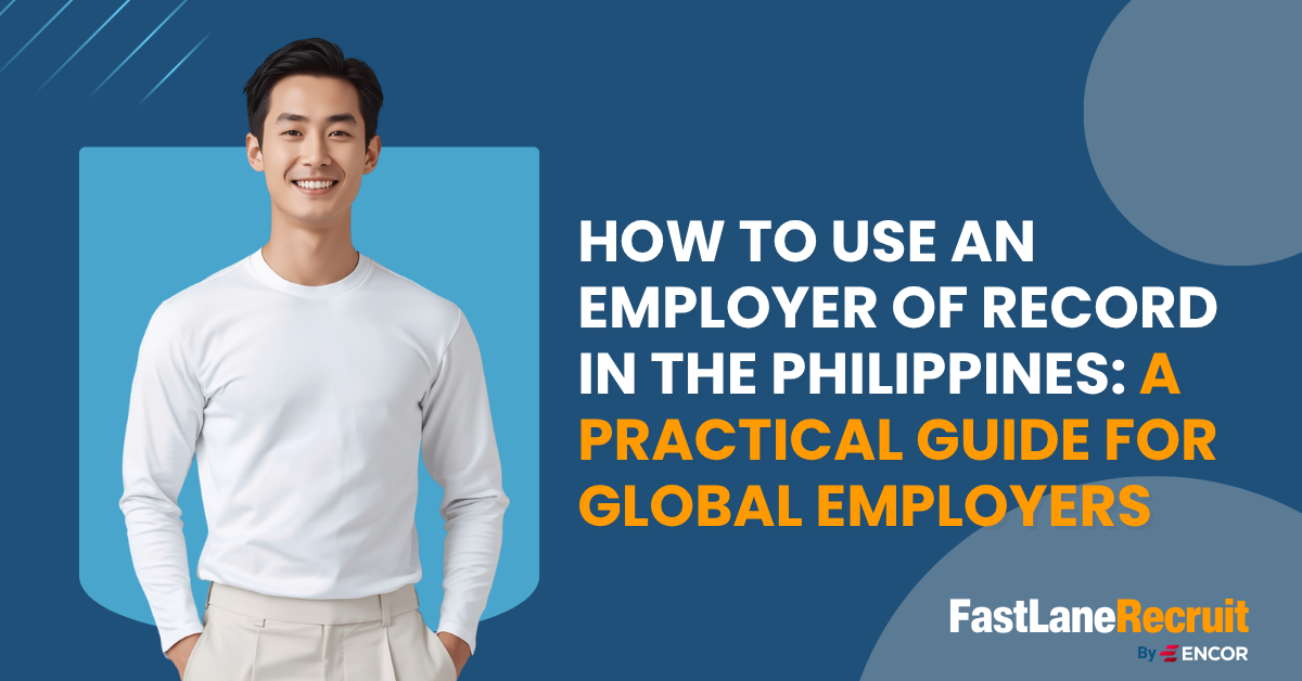 How to Use an Employer of Record in the Philippines: A Practical Guide for Global Employers