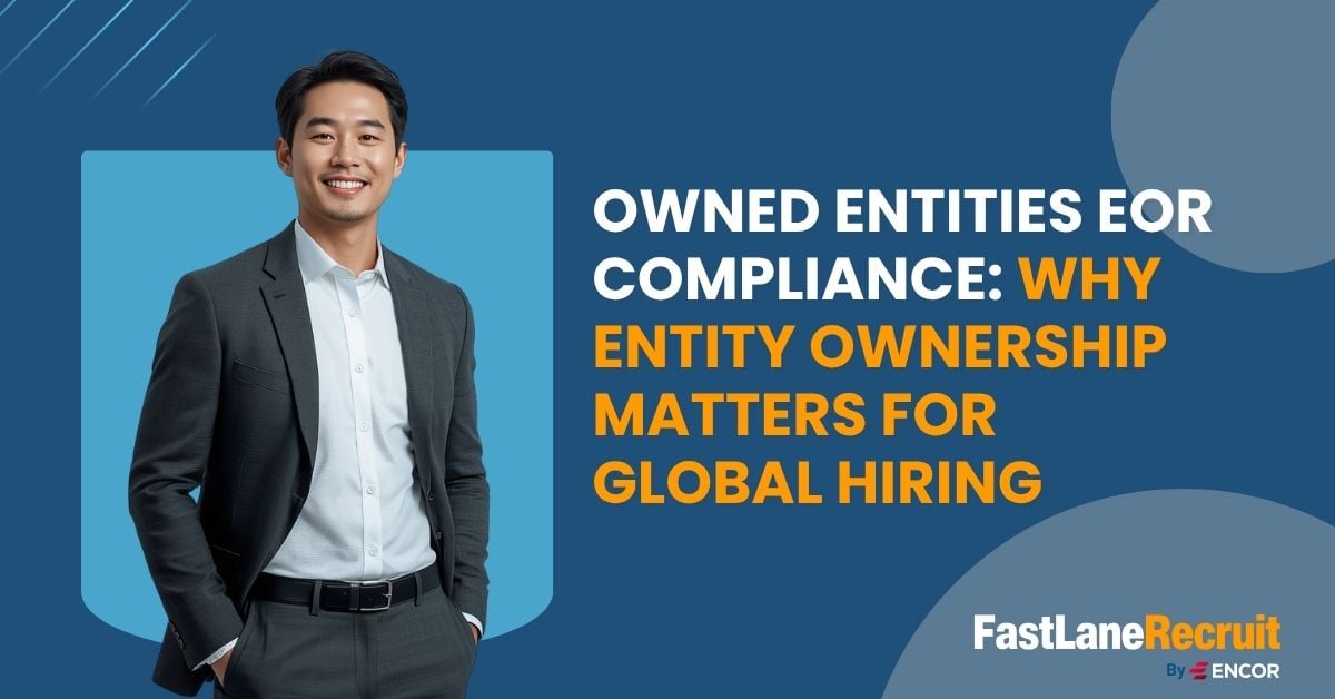 Owned Entities EOR Compliance: Why Entity Ownership Matters for Global Hiring
