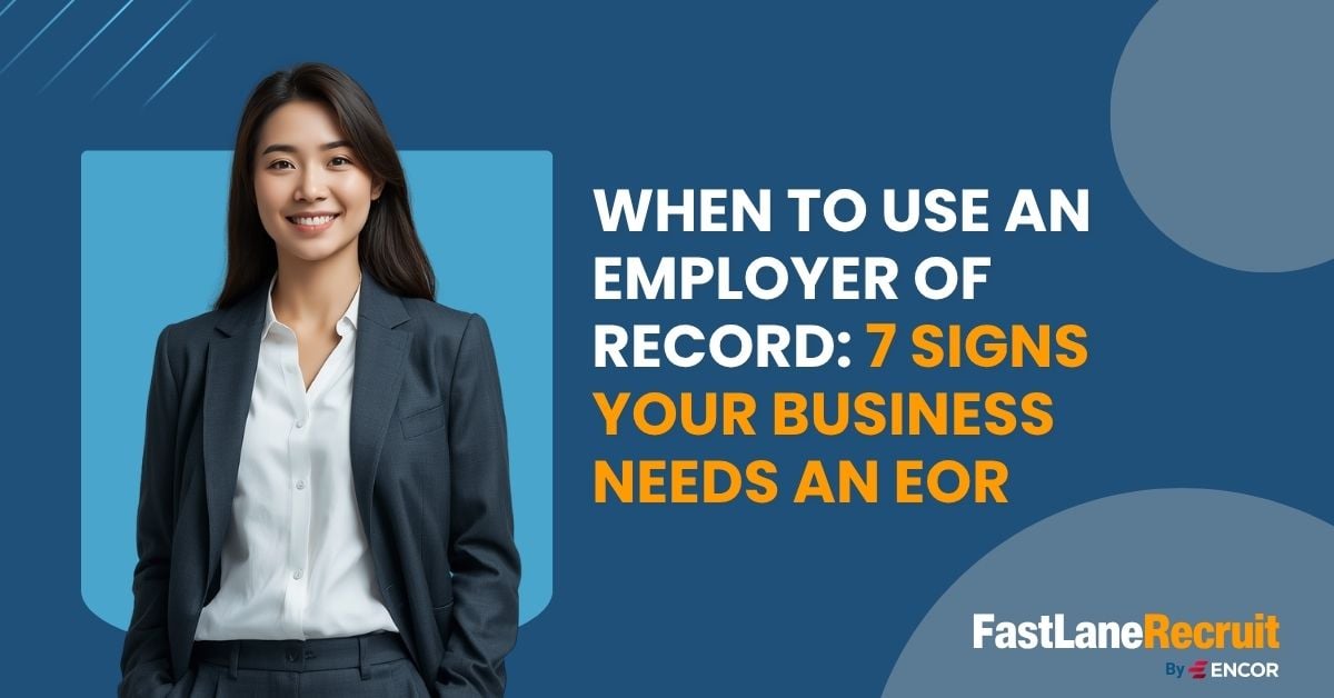 When to Use an Employer of Record: 7 Signs Your Business Needs an EOR